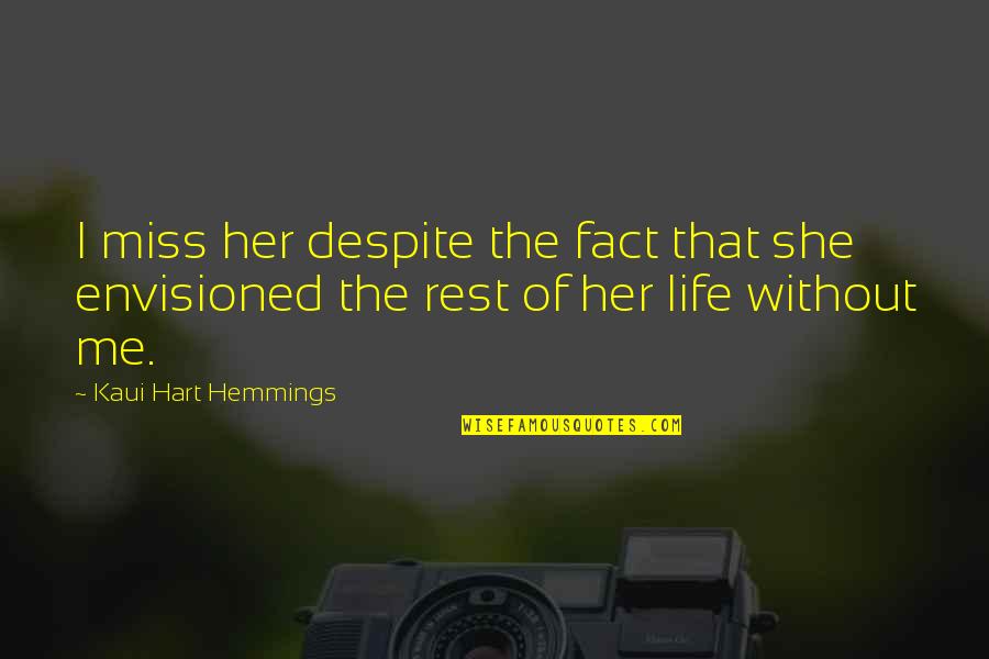 Prayer For Healing Image Quotes By Kaui Hart Hemmings: I miss her despite the fact that she