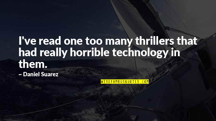 Prayer For My Loved Ones Quotes By Daniel Suarez: I've read one too many thrillers that had