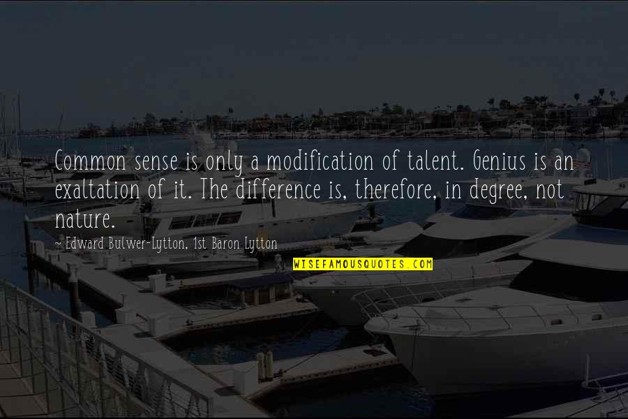 Prayer For New Beginnings Quotes By Edward Bulwer-Lytton, 1st Baron Lytton: Common sense is only a modification of talent. Prayer For New Beginnings Quotes By Edward Bulwer-Lytton, 1st Baron Lytton: Common sense is only a modification of talent.