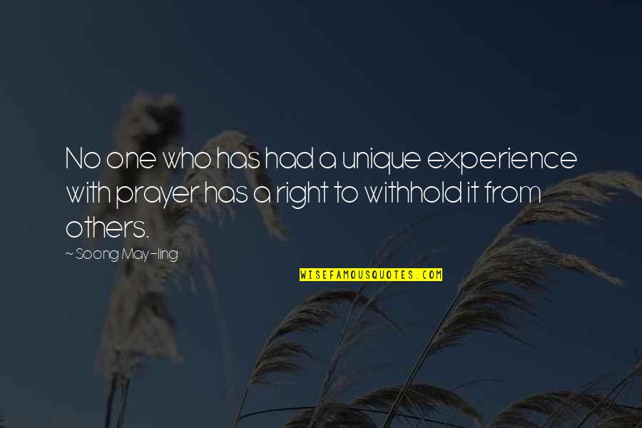 Prayer For Others Quotes By Soong May-ling: No one who has had a unique experience