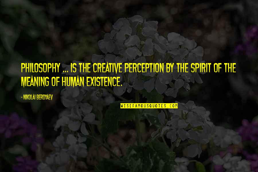 Prayer For Protection At Work Quotes By Nikolai Berdyaev: Philosophy ... is the creative perception by the Prayer For Protection At Work Quotes By Nikolai Berdyaev: Philosophy ... is the creative perception by the