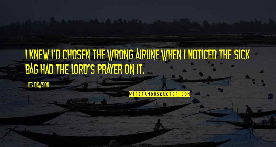 Prayer For Sick Quotes By Les Dawson: I knew I'd chosen the wrong airline when