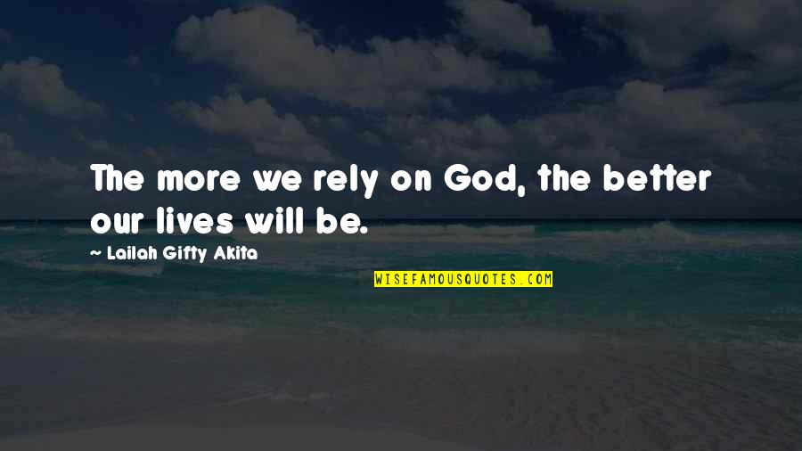 Prayer For Strength And Wisdom Quotes By Lailah Gifty Akita: The more we rely on God, the better Prayer For Strength And Wisdom Quotes By Lailah Gifty Akita: The more we rely on God, the better