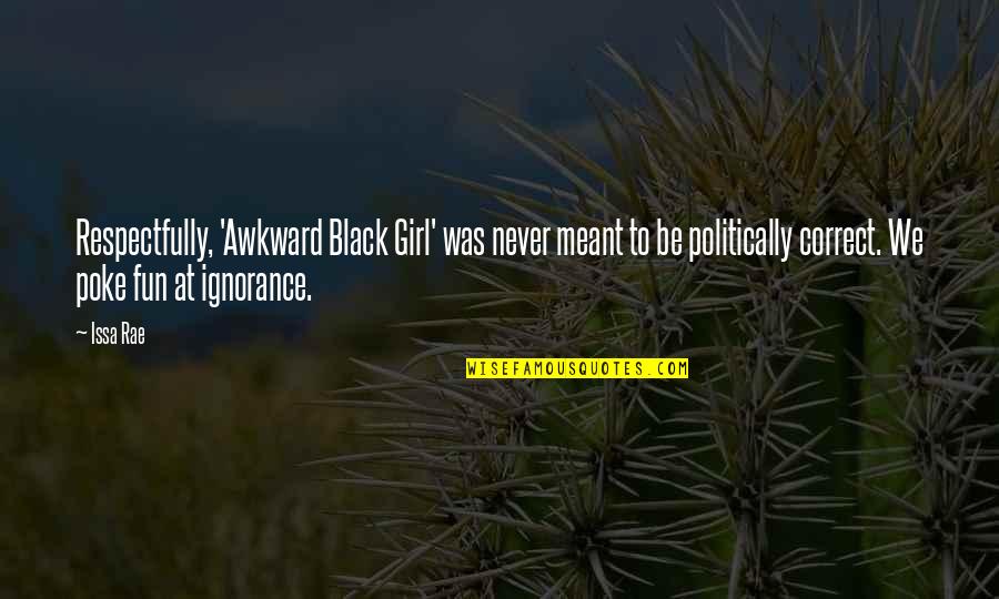 Prayer For Worry And Anxiety Lysa Terkeurst Quotes By Issa Rae: Respectfully, 'Awkward Black Girl' was never meant to Prayer For Worry And Anxiety Lysa Terkeurst Quotes By Issa Rae: Respectfully, 'Awkward Black Girl' was never meant to