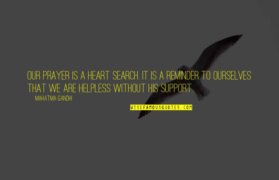 Prayer From The Heart Quotes By Mahatma Gandhi: Our prayer is a heart search. It is