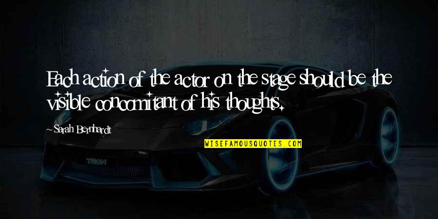 Prayer From The Saints Quotes By Sarah Bernhardt: Each action of the actor on the stage Prayer From The Saints Quotes By Sarah Bernhardt: Each action of the actor on the stage