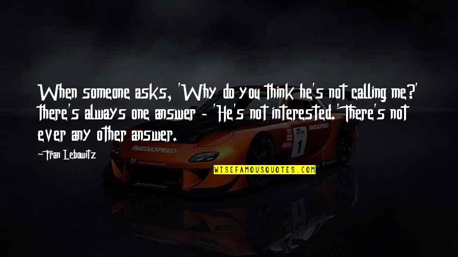 Prayer House Quotes By Fran Lebowitz: When someone asks, 'Why do you think he's