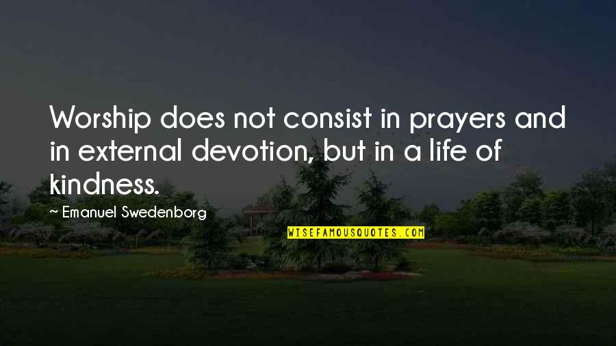 Prayer In Life Quotes By Emanuel Swedenborg: Worship does not consist in prayers and in