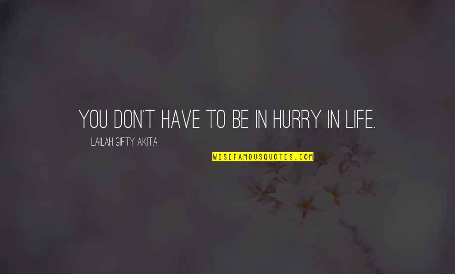 Prayer In Life Quotes By Lailah Gifty Akita: You don't have to be in hurry in