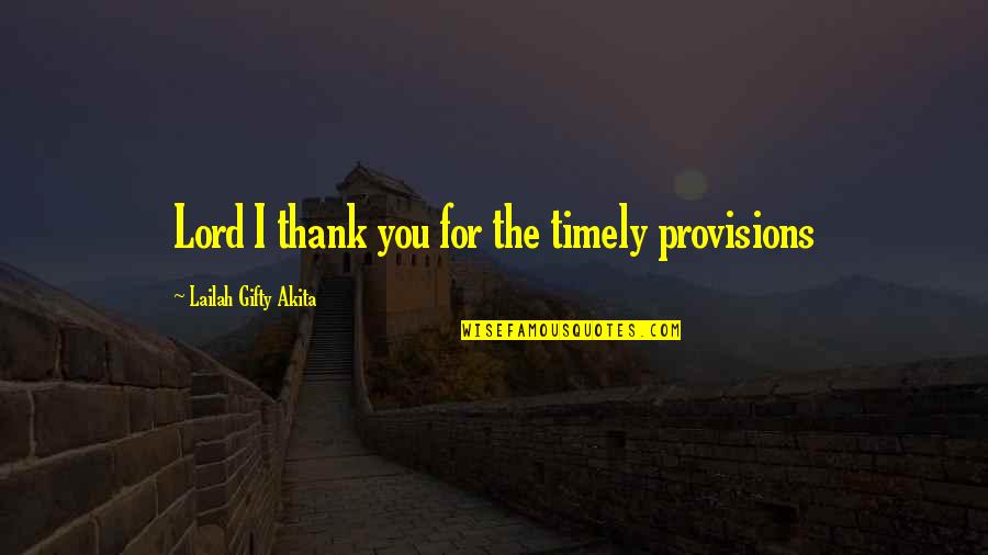 Prayer In Life Quotes By Lailah Gifty Akita: Lord I thank you for the timely provisions