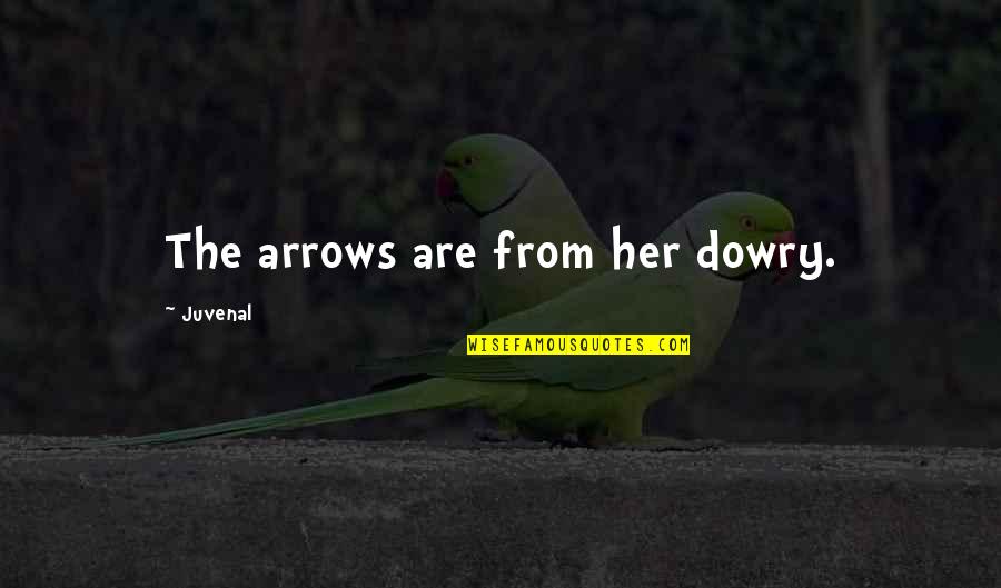 Prayer In Relationships Quotes By Juvenal: The arrows are from her dowry.