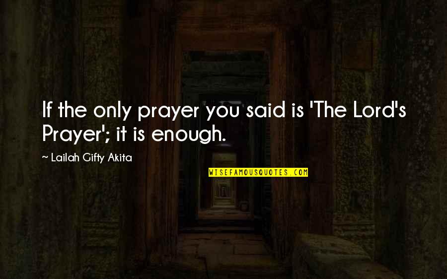 Prayer Inspirational Quotes By Lailah Gifty Akita: If the only prayer you said is 'The
