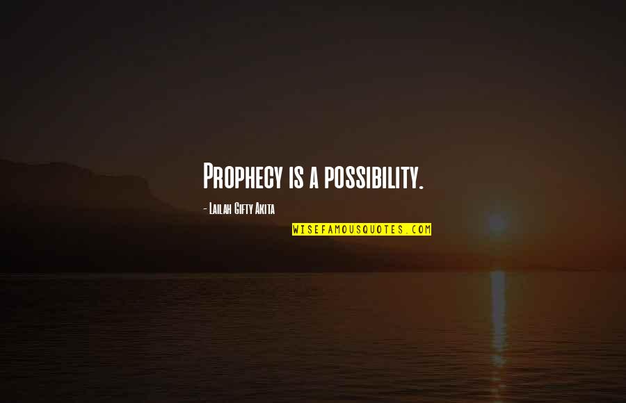 Prayer Inspirational Quotes By Lailah Gifty Akita: Prophecy is a possibility.