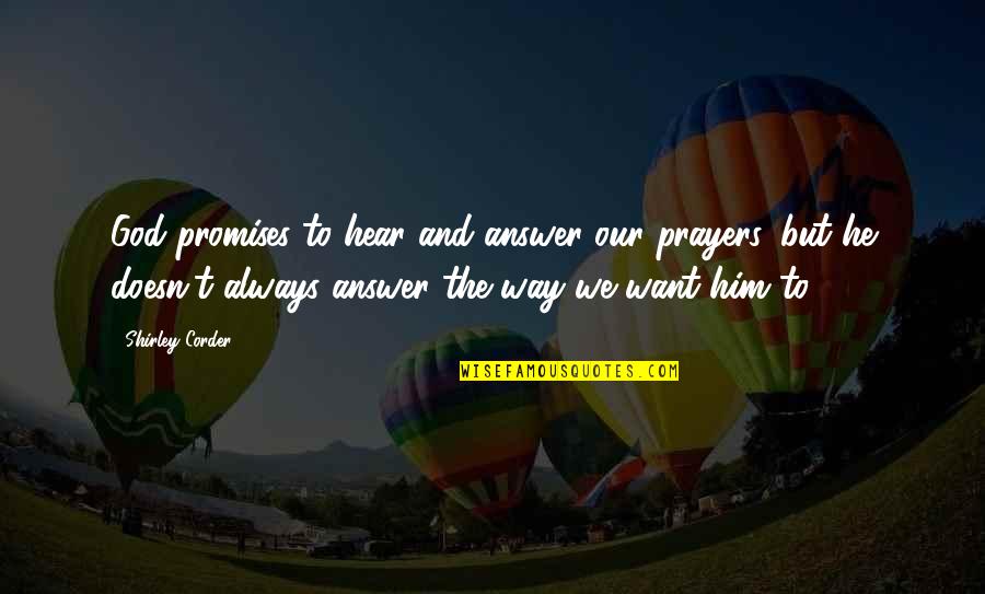 Prayer Inspirational Quotes By Shirley Corder: God promises to hear and answer our prayers, Prayer Inspirational Quotes By Shirley Corder: God promises to hear and answer our prayers,