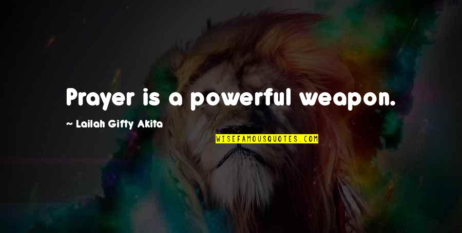 Prayer Is A Weapon Quotes By Lailah Gifty Akita: Prayer is a powerful weapon. Prayer Is A Weapon Quotes By Lailah Gifty Akita: Prayer is a powerful weapon.