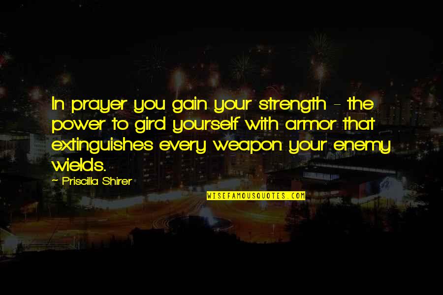 Prayer Is A Weapon Quotes By Priscilla Shirer: In prayer you gain your strength - the Prayer Is A Weapon Quotes By Priscilla Shirer: In prayer you gain your strength - the