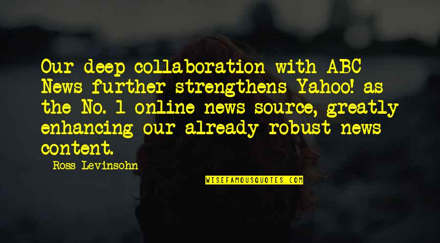 Prayer Is A Weapon Quotes By Ross Levinsohn: Our deep collaboration with ABC News further strengthens Prayer Is A Weapon Quotes By Ross Levinsohn: Our deep collaboration with ABC News further strengthens