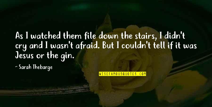 Prayer Is Healing Quotes By Sarah Thebarge: As I watched them file down the stairs, Prayer Is Healing Quotes By Sarah Thebarge: As I watched them file down the stairs,