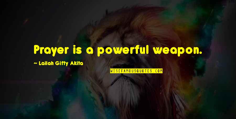Prayer Is Powerful Quotes By Lailah Gifty Akita: Prayer is a powerful weapon.