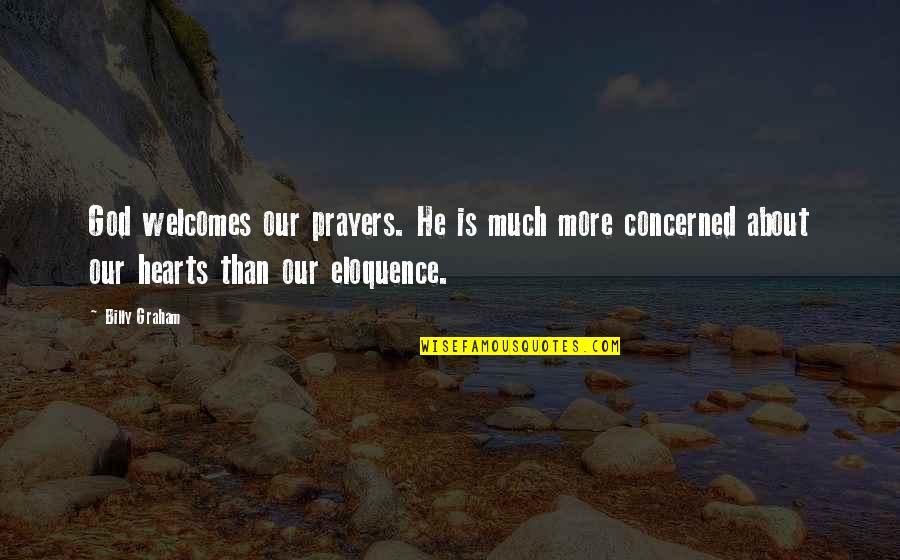 Prayer Is Quotes By Billy Graham: God welcomes our prayers. He is much more