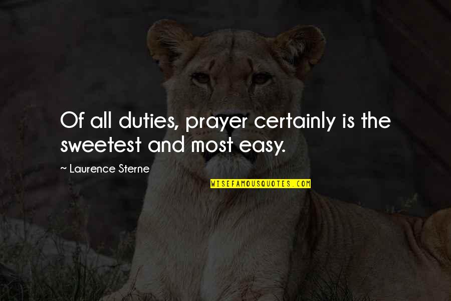 Prayer Is Quotes By Laurence Sterne: Of all duties, prayer certainly is the sweetest