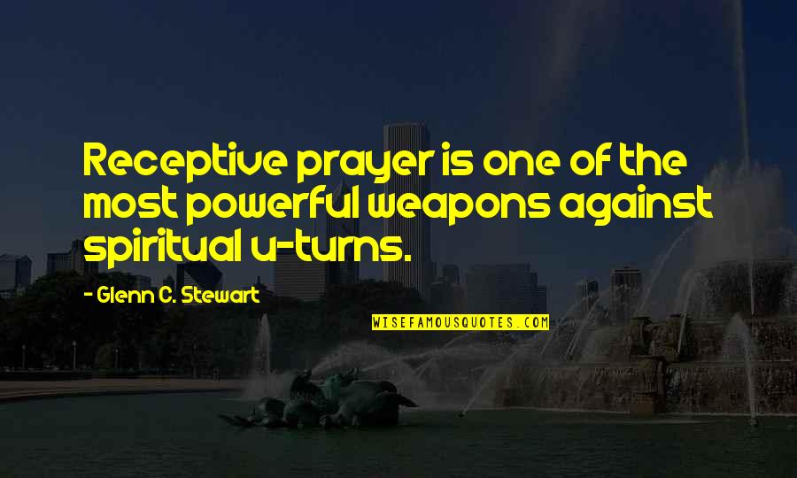Prayer Is The Most Powerful Quotes By Glenn C. Stewart: Receptive prayer is one of the most powerful