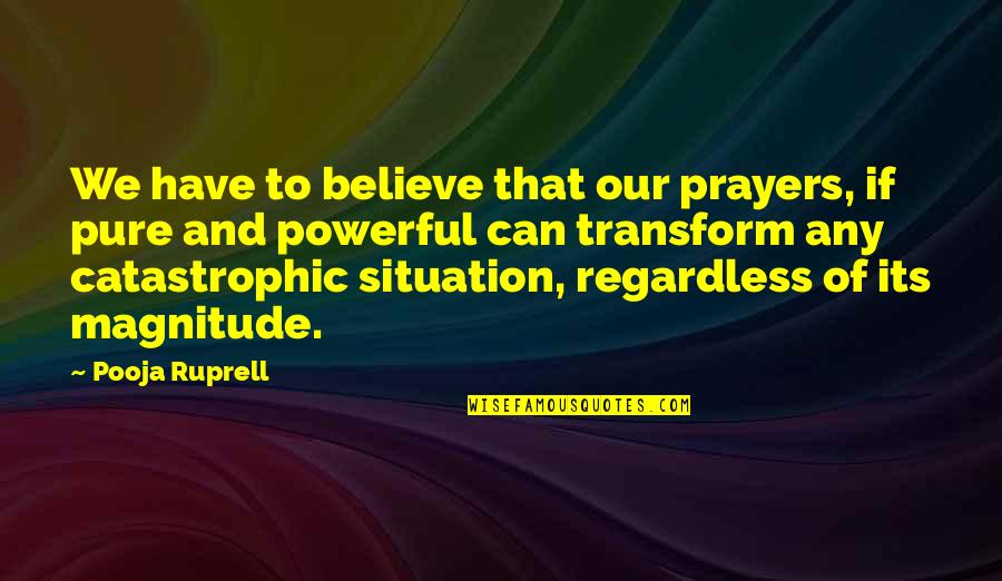 Prayer Is The Most Powerful Quotes By Pooja Ruprell: We have to believe that our prayers, if