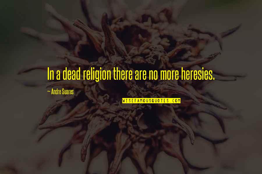 Prayer Network Quotes By Andre Suares: In a dead religion there are no more Prayer Network Quotes By Andre Suares: In a dead religion there are no more