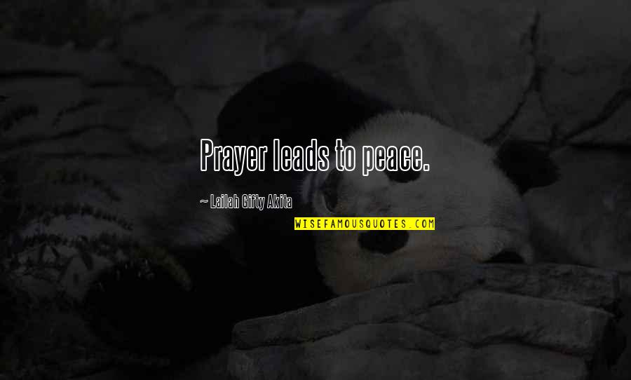Prayer Peace Quotes By Lailah Gifty Akita: Prayer leads to peace.