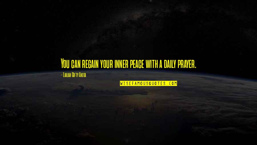 Prayer Peace Quotes By Lailah Gifty Akita: You can regain your inner peace with a