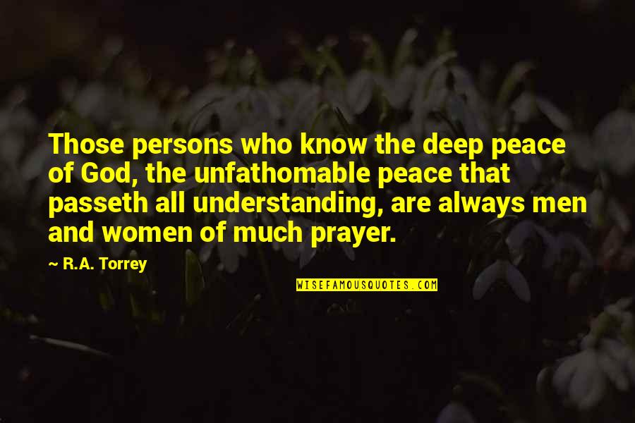 Prayer Peace Quotes By R.A. Torrey: Those persons who know the deep peace of