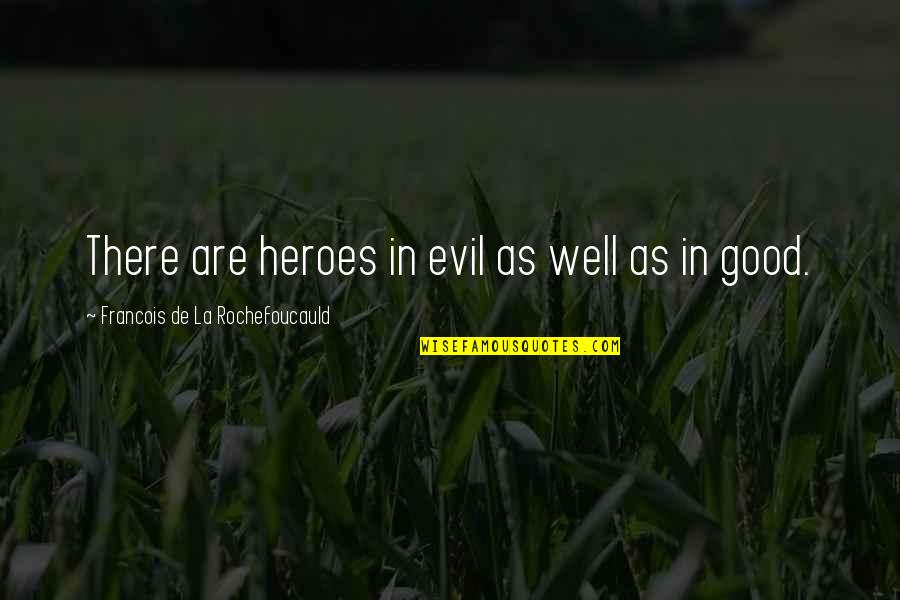 Prayer Points With Bible Quotes By Francois De La Rochefoucauld: There are heroes in evil as well as