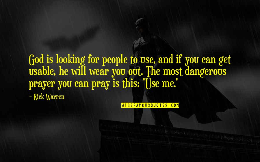 Prayer To Pray Quotes By Rick Warren: God is looking for people to use, and