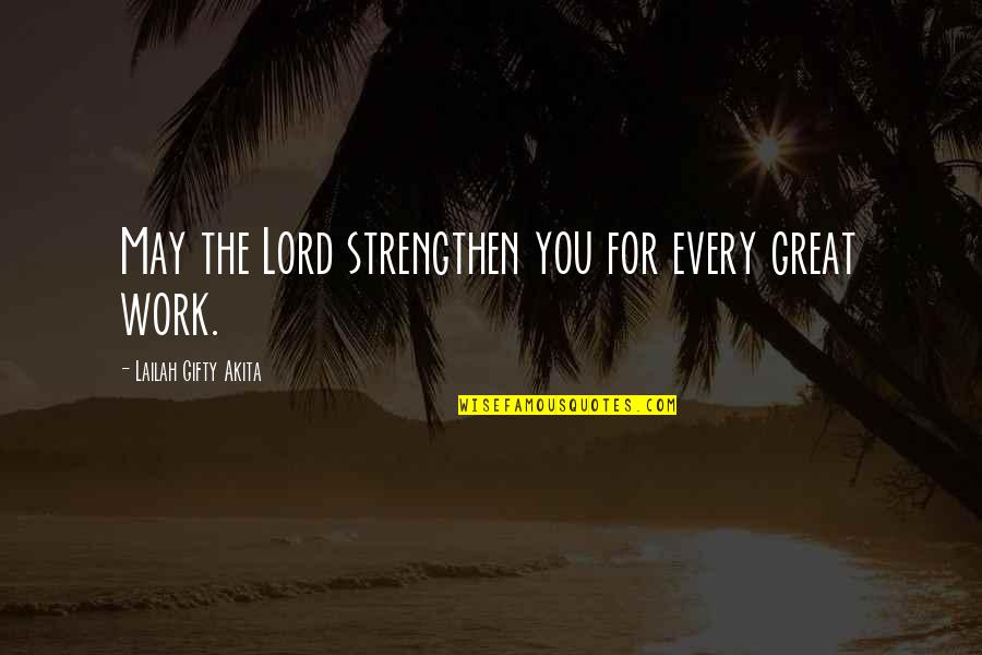 Prayer Work Quotes By Lailah Gifty Akita: May the Lord strengthen you for every great Prayer Work Quotes By Lailah Gifty Akita: May the Lord strengthen you for every great