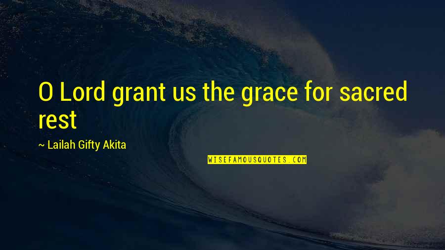 Prayer Work Quotes By Lailah Gifty Akita: O Lord grant us the grace for sacred Prayer Work Quotes By Lailah Gifty Akita: O Lord grant us the grace for sacred