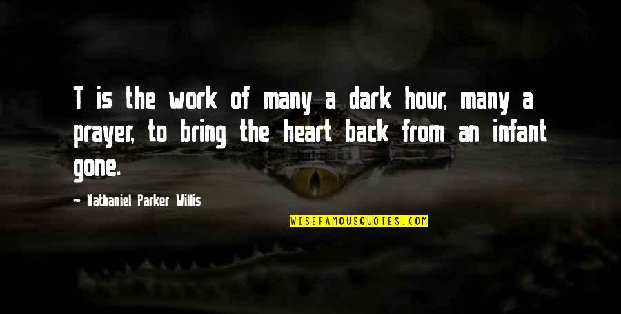 Prayer Work Quotes By Nathaniel Parker Willis: T is the work of many a dark Prayer Work Quotes By Nathaniel Parker Willis: T is the work of many a dark