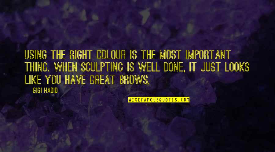 Prayer Works Quotes By Gigi Hadid: Using the right colour is the most important