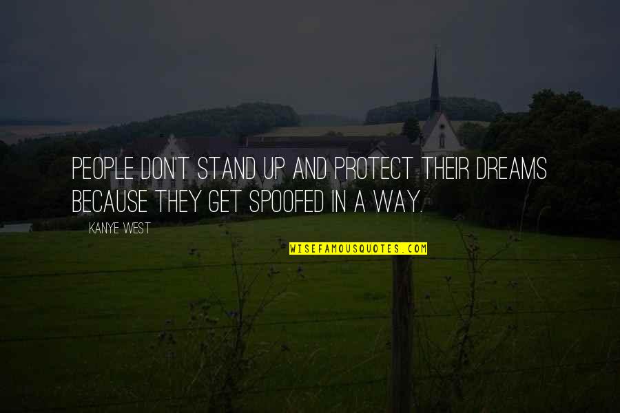 Prayerful Picture Quotes By Kanye West: People don't stand up and protect their dreams