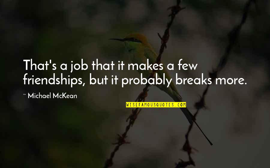Prayerlessness Defined Quotes By Michael McKean: That's a job that it makes a few