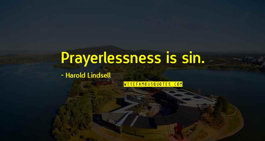 Prayerlessness Is A Sin Quotes By Harold Lindsell: Prayerlessness is sin.