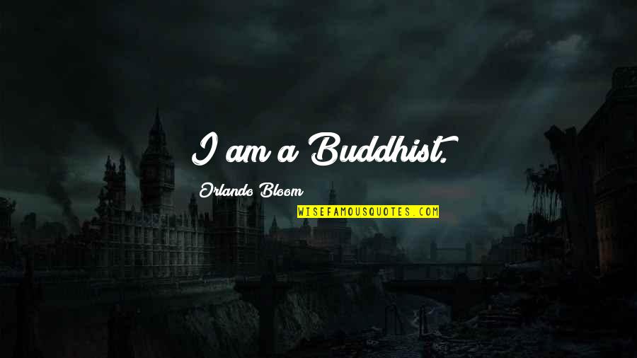 Prayerlessness Is A Sin Quotes By Orlando Bloom: I am a Buddhist.
