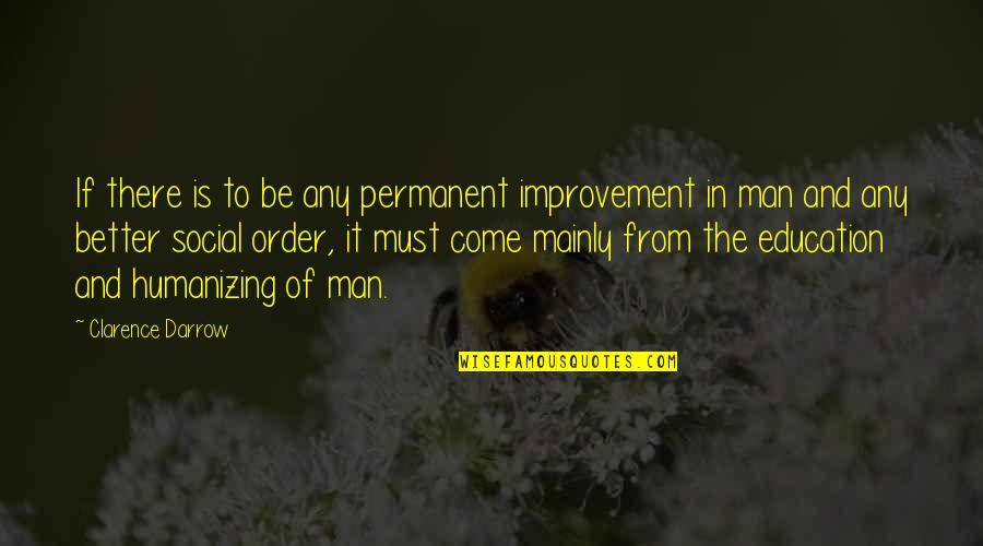 Prayerquotes Quotes By Clarence Darrow: If there is to be any permanent improvement