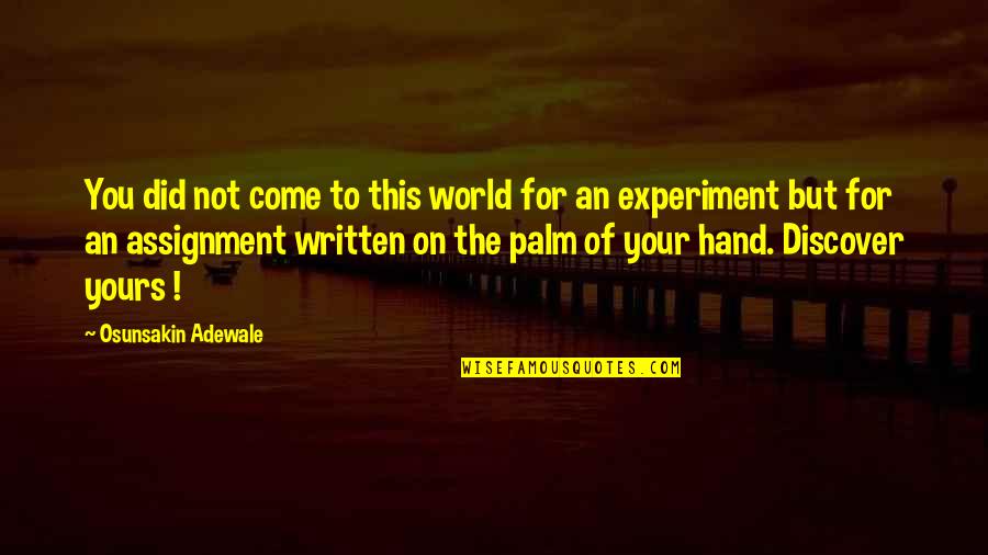 Prayerquotes Quotes By Osunsakin Adewale: You did not come to this world for