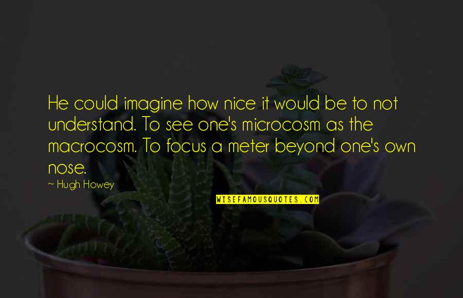 Prayers About Obedience Quotes By Hugh Howey: He could imagine how nice it would be Prayers About Obedience Quotes By Hugh Howey: He could imagine how nice it would be