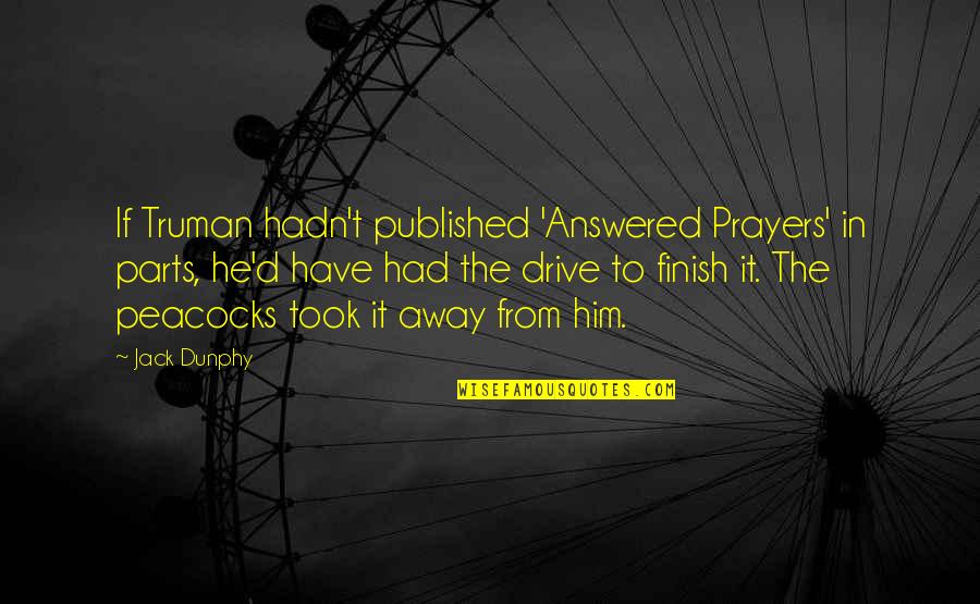 Prayers Answered Quotes By Jack Dunphy: If Truman hadn't published 'Answered Prayers' in parts,