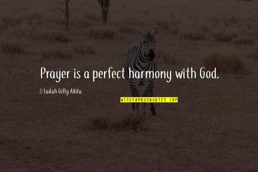Prayers Are Answered Quotes By Lailah Gifty Akita: Prayer is a perfect harmony with God. Prayers Are Answered Quotes By Lailah Gifty Akita: Prayer is a perfect harmony with God.
