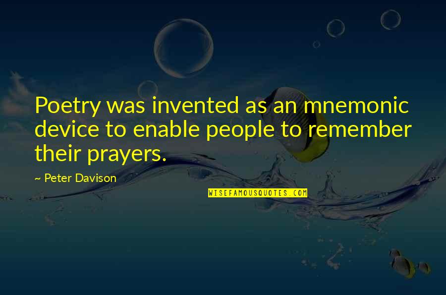 Prayers Are With Quotes By Peter Davison: Poetry was invented as an mnemonic device to