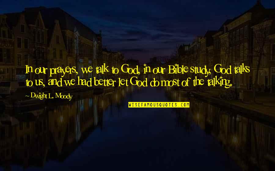 Prayers Bible Quotes By Dwight L. Moody: In our prayers, we talk to God, in Prayers Bible Quotes By Dwight L. Moody: In our prayers, we talk to God, in