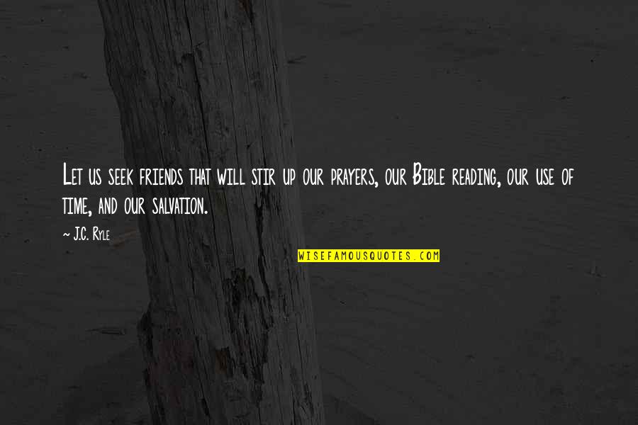 Prayers Bible Quotes By J.C. Ryle: Let us seek friends that will stir up Prayers Bible Quotes By J.C. Ryle: Let us seek friends that will stir up
