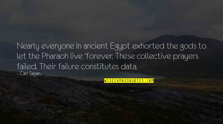 Prayers For Everyone Quotes By Carl Sagan: Nearly everyone in ancient Egypt exhorted the gods
